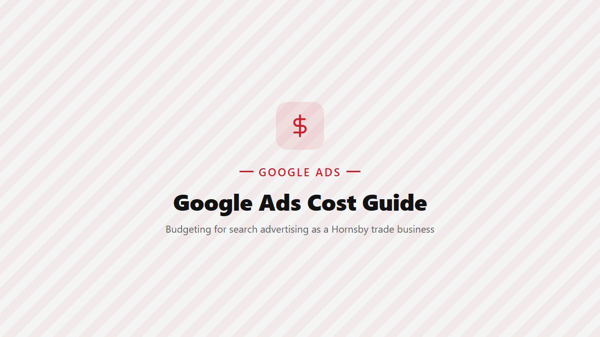 Google Ads cost and budgeting guide for Hornsby trade businesses